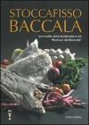 Stoccafisso baccal�. Le ricette della tradizione e del �festival del baccal�