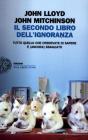 Il secondo libro dell'ignoranza. Tutto quello che credevate di sapere � (ancora) sbagliato