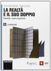 La realt� e il suo doppio. Con espansione online. Per le Scuole superiori vol.1