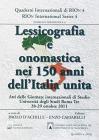 Lessicografia e onomastica nei 150 anni dell'unit� d'Italia. Atti delle Giornate internazionali di studio (Roma, 28-29 ottobre 2011)
