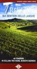 Trekking sui sentieri delle langhe. 40 itinerari in collina tra vigne, boschi e borghi