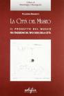 La citt� del museo. Il progetto del museo fra tradizione del tipo e idea della citt�