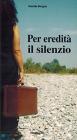 Per eredit� il silenzio