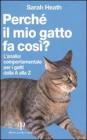 Perch� il mio gatto fa cos�? L'analisi comportamentale per i gatti dalla A alla Z