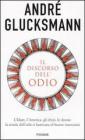 Il discorso dell'odio. L'Islam, l'America, gli ebrei, le donne: la strada dell'odio � lastricata di buone intenzioni