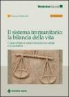 Il sistema immunitario: la bilancia della vita. Come � fatto e come funziona in salute e in malattia