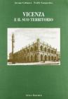 Vicenza e il suo territorio (rist. anast. Milano, 1861)
