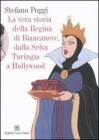La vera storia della regina di Biancaneve, dalla selva Turingia a Hollywood. eBook
