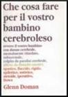 Che cosa fare per il vostro bambino cerebroleso