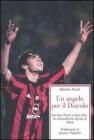 Un angelo per il Diavolo. Da San Paolo a San Siro, la straordinaria favola di Kak�