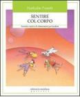 Sentire col corpo. Tecniche creative di rilassamento per bambini