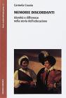 Memorie discordanti. Identit� e differenze nella storia dell'educazione