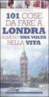 101 cose da fare a Londra almeno una volta nella vita. eBook