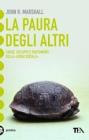 La paura degli altri. Cause, sviluppi e trattamenti della �fobia sociale�