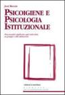 Psicoigiene e psicologia istituzionale. Psicoanalisi applicata agli individui, ai gruppi e alle istituzioni. eBook