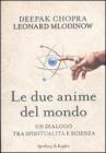 Le due anime del mondo. Un dialogo tra spiritualit� e scienza