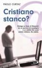 Cristiano stanco? Dialogo su Ges� di Nazareth tra un parroco di montagna e un adulto che vuole essere cristiano. Da adulto