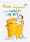 RICETTE DISPARATE PER CASALINGHE DISPERATE. eBook