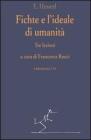 Fichte e l'ideale di umanit�. Tre lezioni