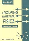 Il rolfing e la realt� fisica. Lavorare con la gravit�