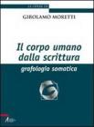 Il corpo umano della scrittura. Grafologia somatica