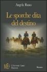 Le sporche dita del destino. Le avventure di un'eroina protagonista di un'originale western