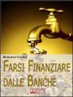 Farsi Finanziare dalle Banche. eBook