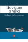 Navigare a vista. Dialoghi sull'educazione