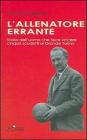 L' allenatore errante. Storia dell'uomo che fece vincere cinque scudetti al Grande Torino