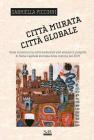 Citt� murata, citt� globale. Come conoscere la citt� medievale pu� aiutare il progetto di Siena capitale europea della cultura nel 2019