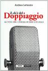 Il chi � del doppiaggio. Le voci del cinema di ieri e di oggi