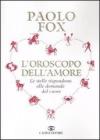 L' oroscopo dell'amore. Le stelle rispondono alle domande del cuore