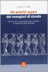 Gli antichi sapori dei mangiari di strada. Storie di cibi e di ambulanti, di voci e di parole al tempo della cultura della fame