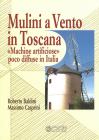 Mulini a vento in Toscana. �Macchine artificiose� poco diffuse in Italia