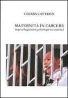 Maternit� in carcere. Aspetti legislativi, psicologici e strategici