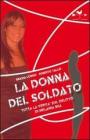 La donna del soldato. Tutta la verit� sul delitto di Melania Rea