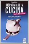 Risparmiare in cucina. Su spesa, cotture, avanzi