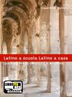 Latino a scuola, latino a casa. Quaderno di verifica. Con espansione online. Per i Licei e gli Ist. Magistrali