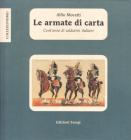 Le armate di carta. Cento anni di soldatini italiani