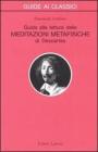 Guida alla lettura delle �Meditazioni metafisiche� di Descartes