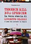 Terence Hill Bud Spencer. La vera storia di Giuseppe Colizzi