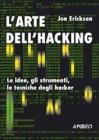 L' arte dell'hacking. Le idee, gli strumenti, le tecniche degli hacker