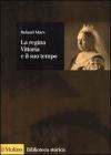 La regina Vittoria e il suo tempo