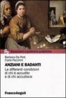 Anziani e badanti. Le differenti condizioni di chi � accudito e di chi accudisce. eBook
