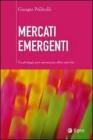 Mercati emergenti. Le strategie per competere oltre confine. eBook
