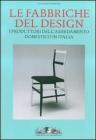 Le fabbriche del design. I produttori dell'arredamento domestico in Italia 1950-2000