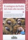 Il castagno da frutto dal vivaio alla raccolta. Con DVD