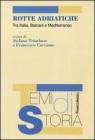 Rotte adriatiche. Tra Italia, Balcani e Mediterraneo. eBook