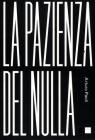 La pazienza del nulla