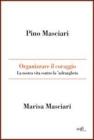 Organizzare il coraggio. La nostra vita contro la ndrangheta. eBook